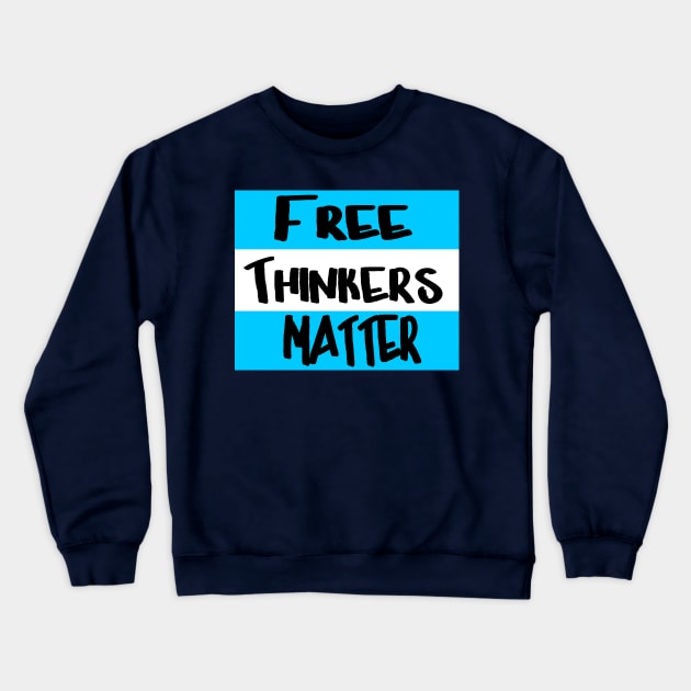 Free Thinkers Matter - Back Crewneck Sweatshirt by SubversiveWare